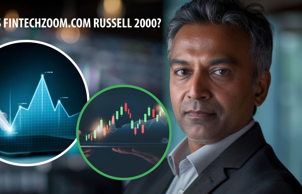 FintechZoom Russell 2000: Complete Guide to the U.S.