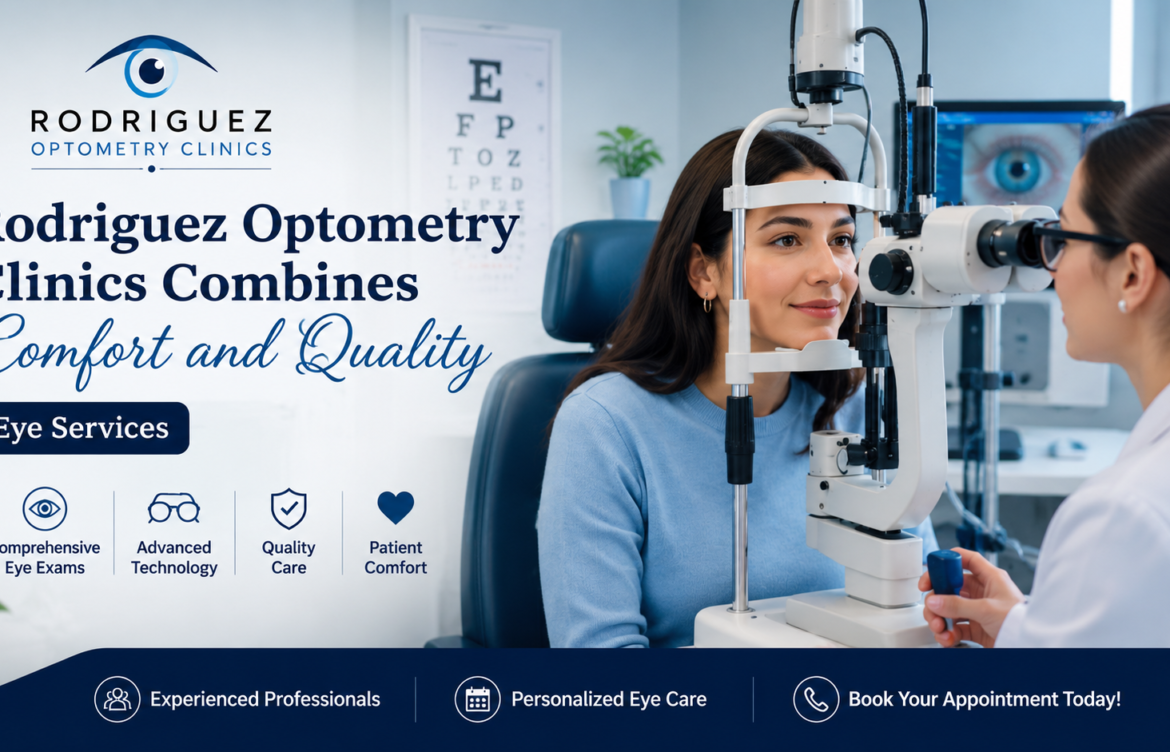 Rodriguez Optometry Clinics Combines Comfort and Quality Eye Services