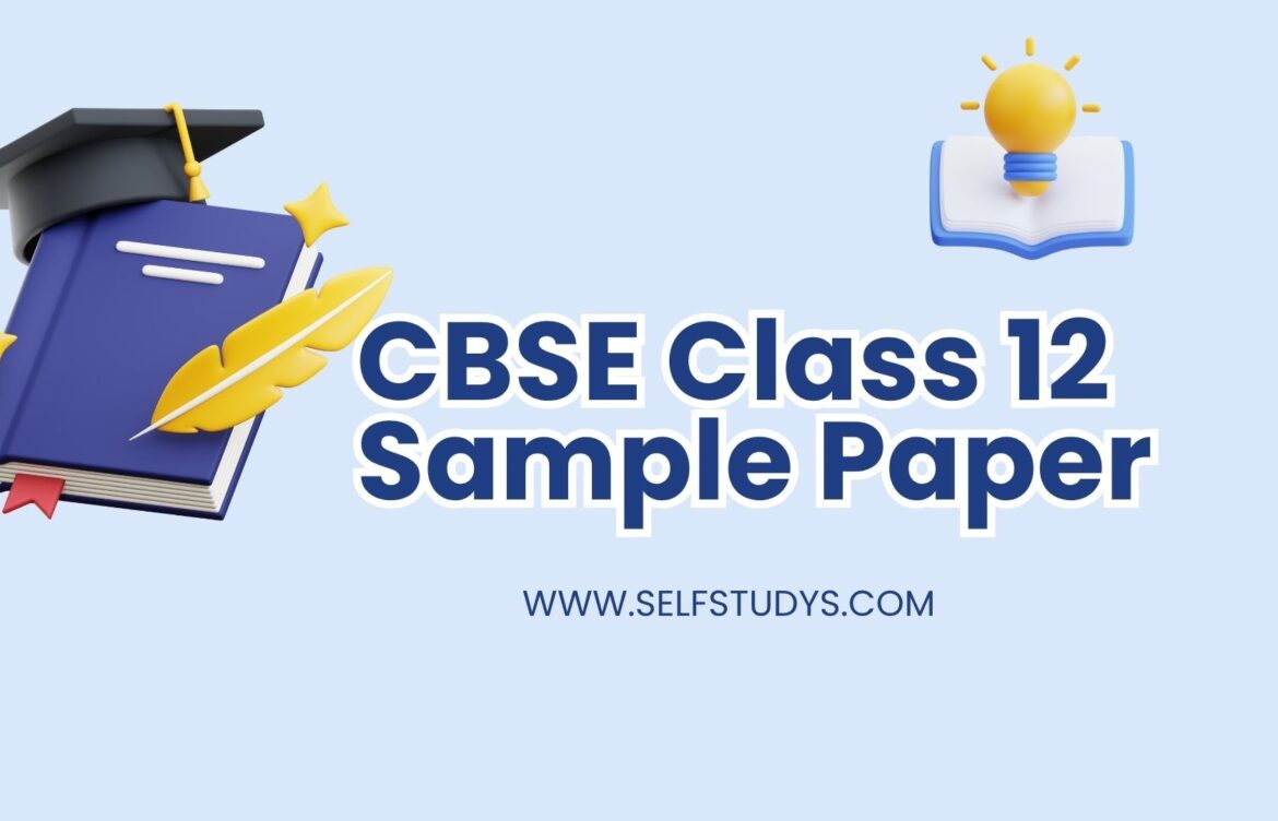 CBSE Class 12 Sample Paper with Detailed Solutions: How to Learn From Every Answer